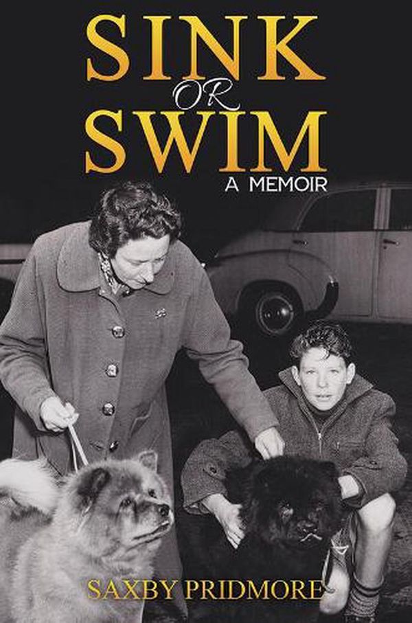 Cover Art for 9781528910828, Sink or Swim: A Memoir by Saxby Pridmore