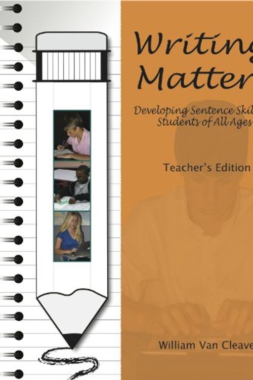 Cover Art for 9780979865183, Writing Matters - Developing Sentence Skills in Students of All Ages - TEACHER's MANUAL by William Van Cleave