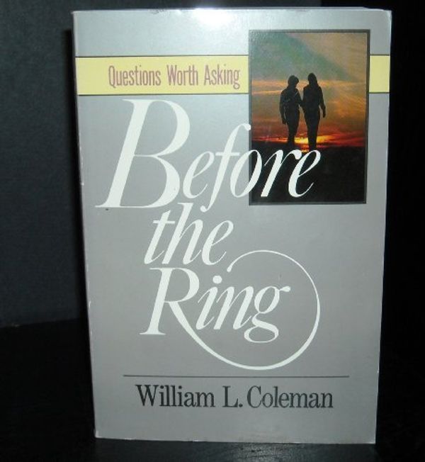 Cover Art for 9780929239453, Before the Ring: Questions Worth Asking by William L. Coleman