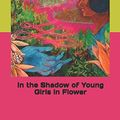 Cover Art for 9781691245284, In the Shadow of Young Girls in Flower by Marcel Proust