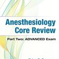 Cover Art for 9781259641770, Anesthesiology Core ReviewPart Two-Advanced Exam by Brian Freeman, Jeffrey Berger