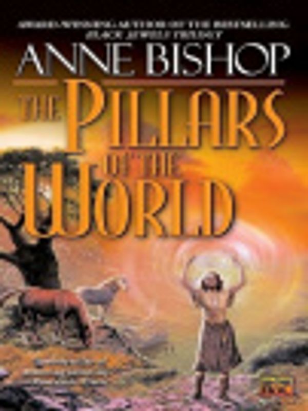 Cover Art for 9781101036358, The Pillars of the World by Anne Bishop