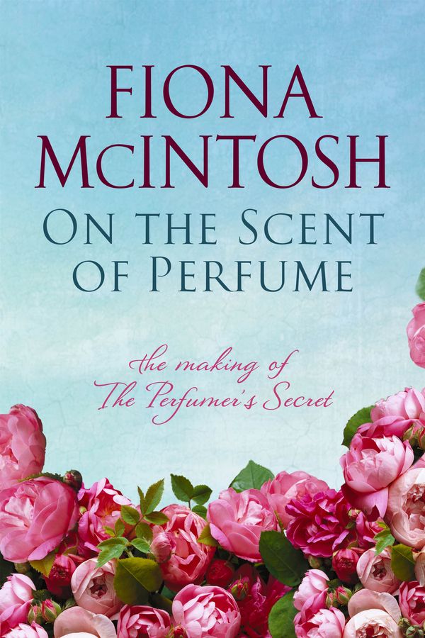 Cover Art for 9781760142124, On The Scent Of Perfume (eBook) by Fiona McIntosh