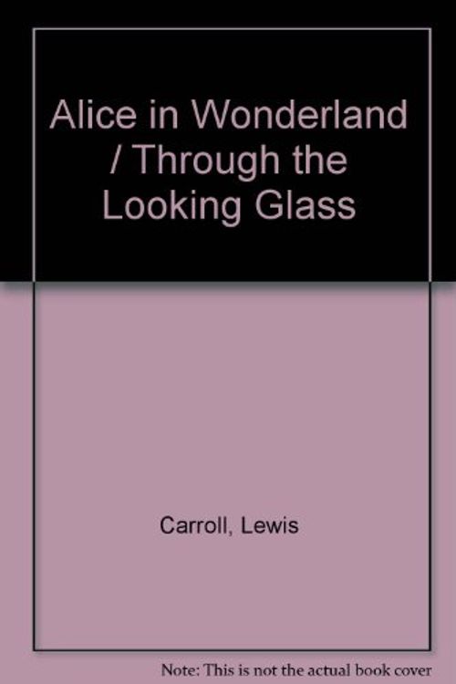 Cover Art for 9780804900799, Alice's Adventures in Wonderland and Through the Looking Glass by Lewis Carroll