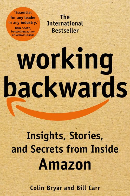 Cover Art for 9781529033847, Working Backwards: Insights, Stories, and Secrets from Inside Amazon by Colin Bryar, Bill Carr