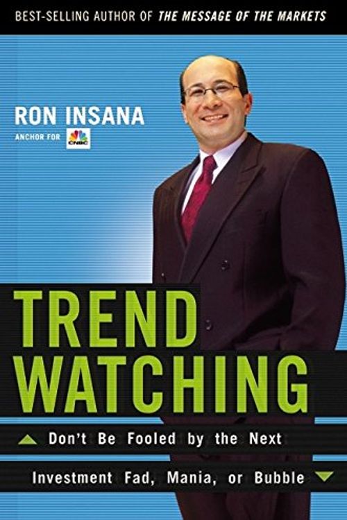 Cover Art for 9780060084622, Trendwatching: Don't be Fooled by the Next Investment Fad, Mania, or Bubble by Ron Insana