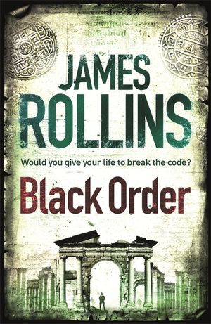 Cover Art for 9781409117506, Black Order: A Sigma Force novel by James Rollins