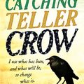 Cover Art for 9781760637033, Catching Teller Crow by Ambelin Kwaymullina And Ezekiel Kwaymullina
