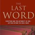 Cover Art for 9780060872618, The Last Word: Scripture and the Authority of God--Getting Beyond the Bible Wars by Fellow and Chaplain N T Wright