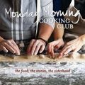 Cover Art for B01FYKHU62, Monday Morning Cooking Club by Merelyn Frank Chalmers, Natanya Eskin, Lauren Fink, Lisa R. Goldberg