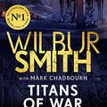Cover Art for B0B4W3643K, Titans of War by Wilbur Smith, Mark Chadbourn