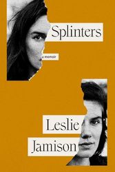 Cover Art for 9781783788910, Splinters: A Memoir by Leslie Jamison