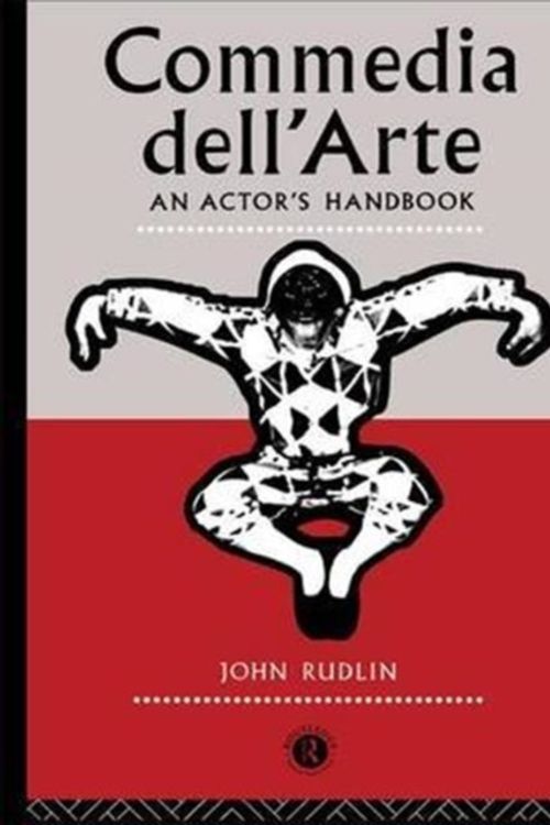 Cover Art for 9781138127265, Commedia Dell'Arte: An Actor's Handbook by John Rudlin