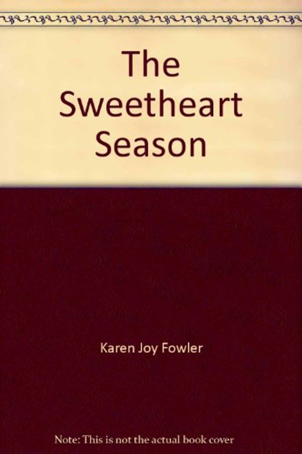 Cover Art for 9780765519924, The Sweetheart Season by Karen Joy Fowler