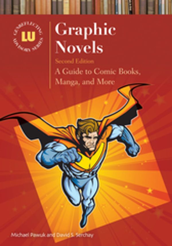 Cover Art for 9781440851360, Graphic Novels: A Guide to Comic Books, Manga, and More, 2nd Edition by Michael Pawuk, David S. Serchay
