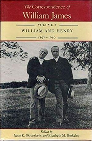 Cover Art for 9780813915104, The Correspondence of William James: William and Henry, 1897-1910 v.3 by William James