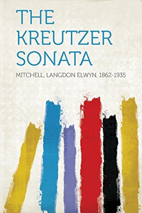 Cover Art for 9781313408127, The Kreutzer Sonata by Langdon Elwyn Mitchell