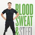Cover Art for B086P962QH, Blood, Sweat and Steel by Curtis McGrath