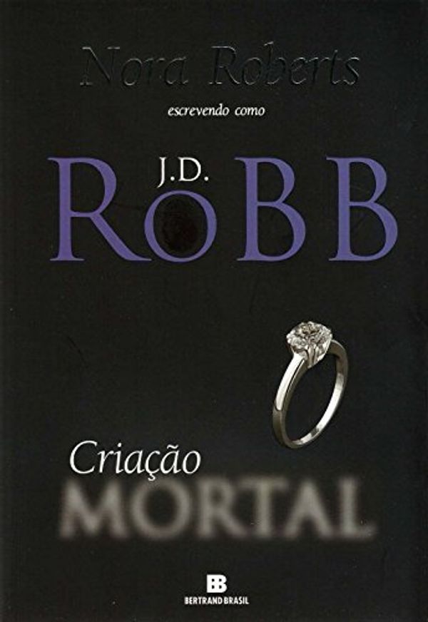 Cover Art for 9788528620658, Criação Mortal by J.d. Robb