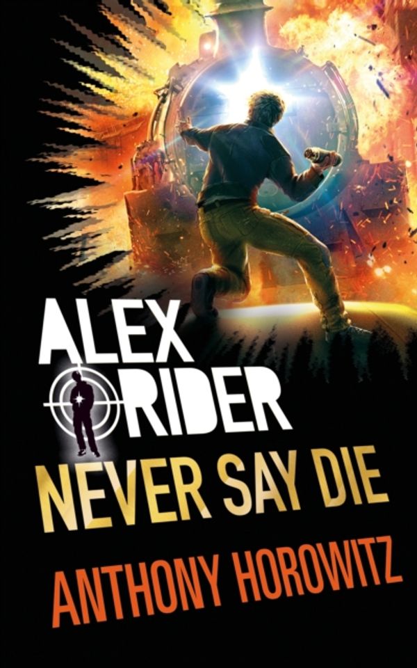 Cover Art for 9781406377057, Never Say DieAlex Rider by Anthony Horowitz