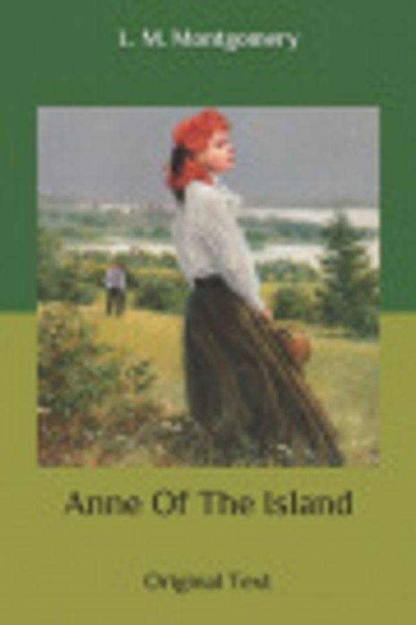 Cover Art for 9798642146149, Anne Of The Island: Original Text by L. M. Montgomery