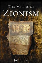 Cover Art for 9780745320557, The Myths of Zionism by John Rose