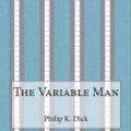 Cover Art for 9781515095873, The Variable Man by Philip K. Dick