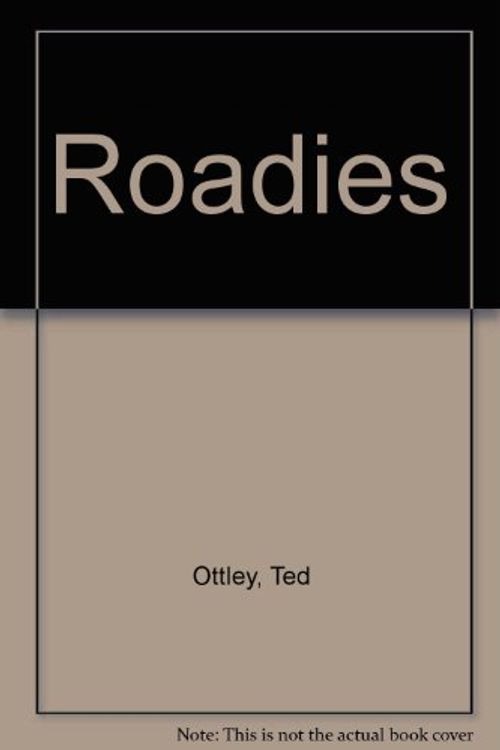 Cover Art for 9780091828905, Roadies by Ted Ottley