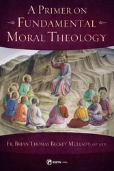 Cover Art for 9781682783603, A Primer on Fundamental Moral Theology by Fr. Brian Thomas Becket Mullady O.P.