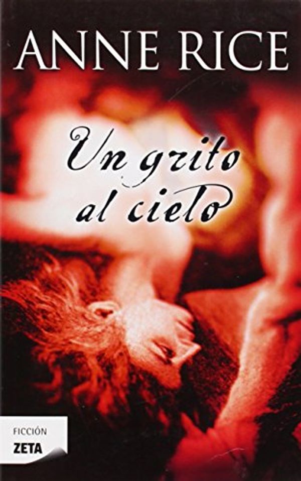 Cover Art for 9788498725148, Un grito al cielo (Zeta Ficcion (Unnumbered)) (Spanish Edition) by Anne  Rice