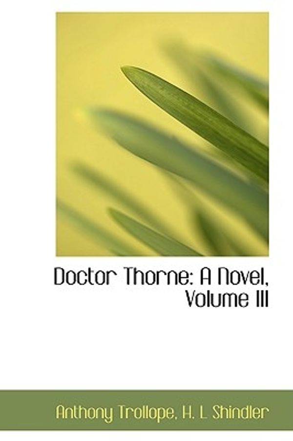 Cover Art for 9781103585595, Doctor Thorne by H. L Shindler Trollope