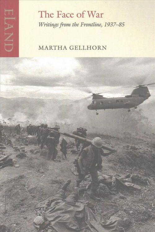 Cover Art for 9781780601052, The Face of WarWritingsfromthefrontline, 1937-1985 by Martha Gellhorn
