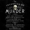 Cover Art for 9781977349811, The Invention of Murder by Judith Flanders