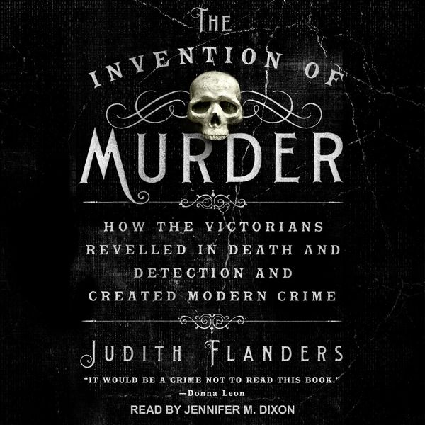 Cover Art for 9781977349811, The Invention of Murder by Judith Flanders
