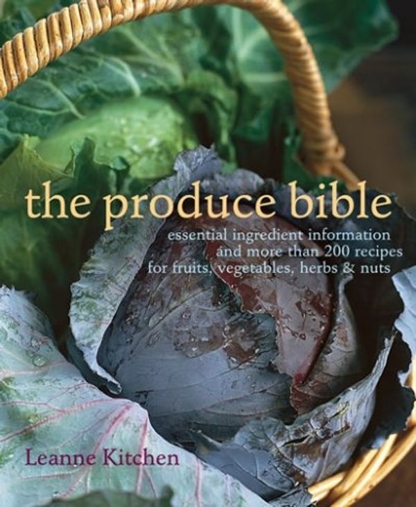 Cover Art for 9781584795995, The Produce Bible by Leanne Kitchen