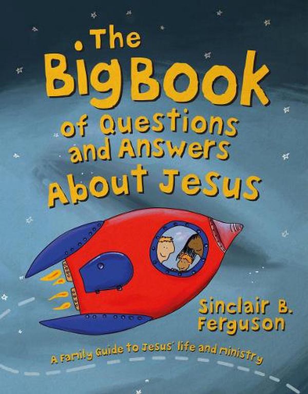 Cover Art for 9781527108042, The Big Book of Questions and Answers about Jesus by Sinclair B. Ferguson