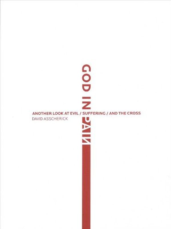 Cover Art for 9781616587093, God in Pain: Another Look At Evil/suffering/and the Cross by David Asscherick
