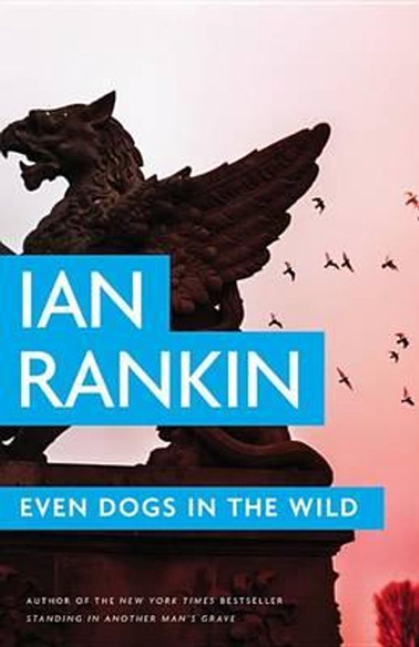 Cover Art for 9780316342513, Even Dogs in the Wild by Ian Rankin