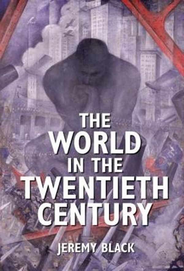 Cover Art for 9780582472846, The World in the Twentieth Century by Jeremy Black