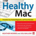 Cover Art for 9780071798358, The Healthy Mac: Preventive Care, Practical Diagnostics, and Proven Remedies by Heather Morris