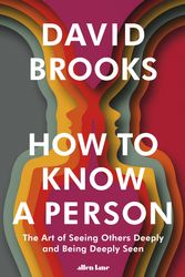 Cover Art for 9780241670293, How To Know a Person by David Brooks
