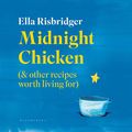 Cover Art for B08NFD4MDN, Midnight Chicken: & Other Recipes Worth Living For by Ella Risbridger