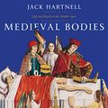 Cover Art for 9781684574872, Medieval Bodies: Life and Death in the Middle Ages by Jack Hartnell