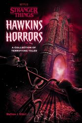 Cover Art for 9780593483961, Hawkins Horrors (Stranger Things): A Collection of Terrifying Tales by Matthew J. Gilbert
