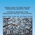 Cover Art for 9781508469339, Jerry and Esther Hicks' Spiritual Money Tree: Stories Behind the Abraham-Hicks' Teachings and the Law of Attraction by David Stone