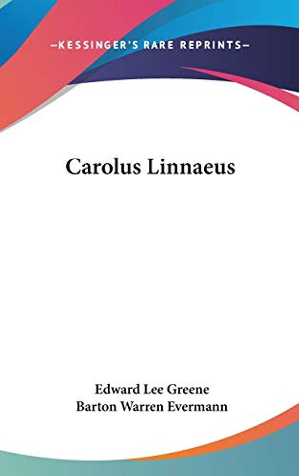 Cover Art for 9780548515389, Carolus Linnaeus by Edward Lee Greene