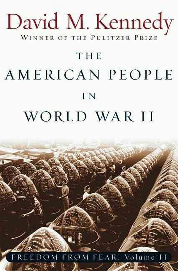 Cover Art for 9780195168938, The American People in World War II: Freedom from Fear Part Two by David M. Kennedy