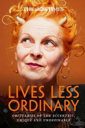 Cover Art for 9780008637071, The Times Lives Less Ordinary: Obituaries Of The Eccentric, Unique And Undefinable by The Times