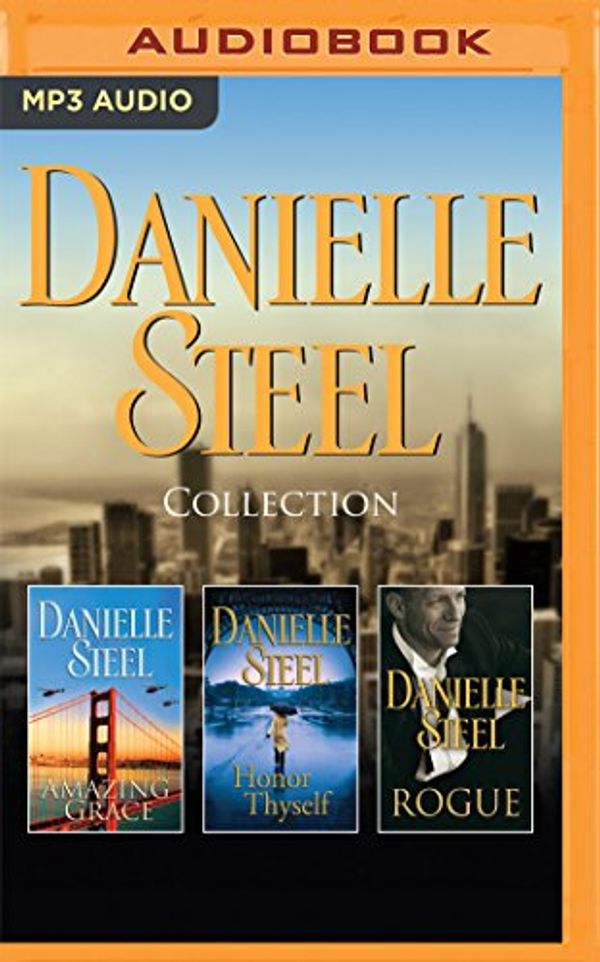 Cover Art for 9781511395533, Danielle Steel - Collection: Amazing Grace & Honor Thyself & Rogue by Danielle Steel
