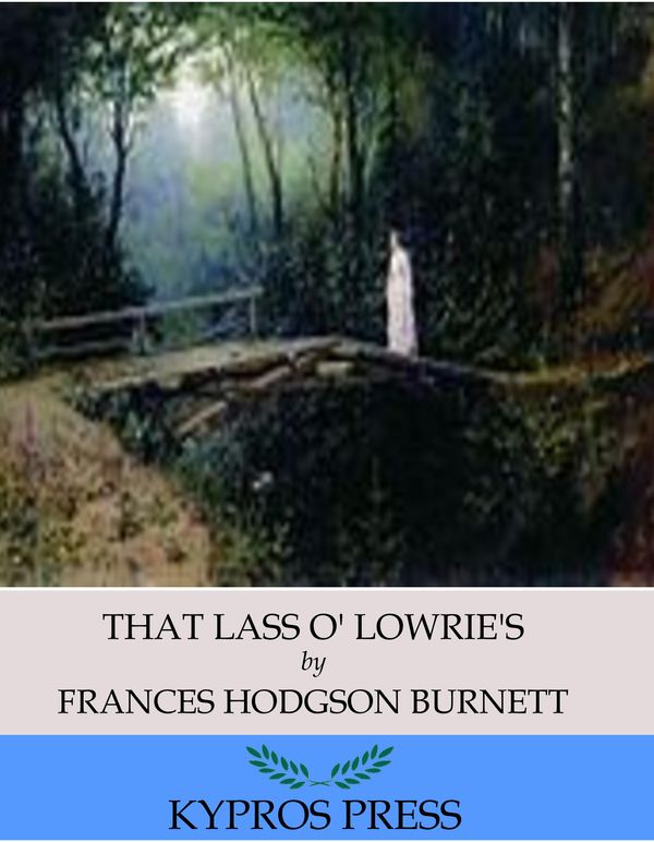 Cover Art for 9781518346989, That Lass O' Lowrie's by Frances Hodgson Burnett